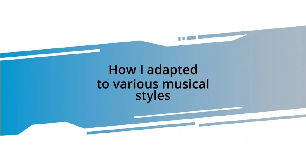 How I adapted to various musical styles