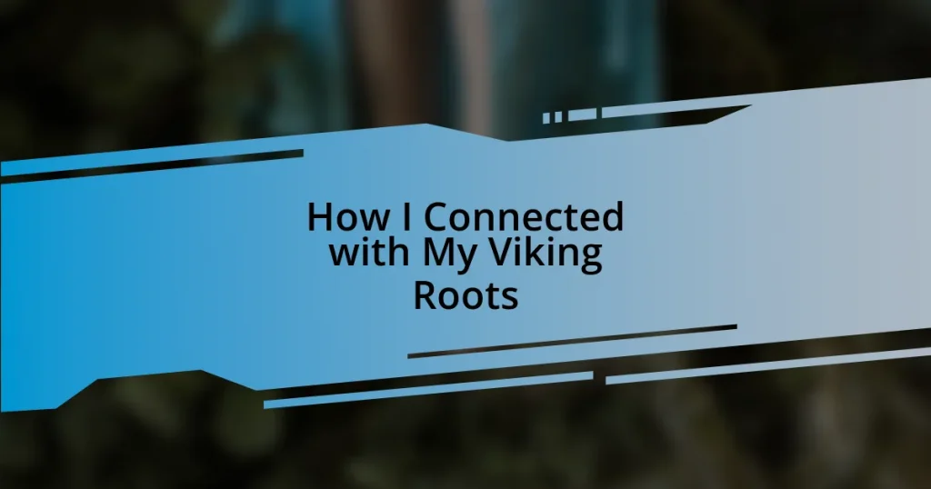 How I Connected with My Viking Roots