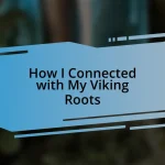 How I Connected with My Viking Roots