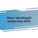 How I developed leadership skills