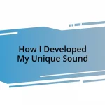 How I Developed My Unique Sound