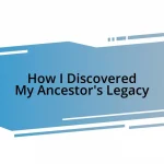 How I Discovered My Ancestor’s Legacy