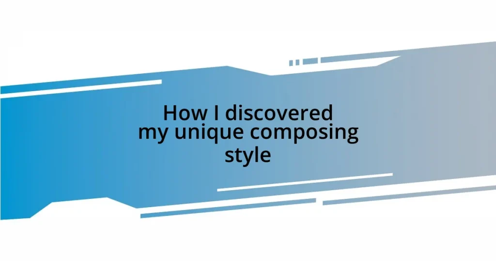 How I discovered my unique composing style