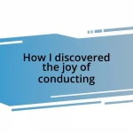 How I discovered the joy of conducting