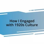 How I Engaged with 1920s Culture