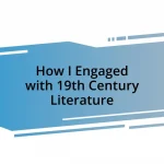 How I Engaged with 19th Century Literature