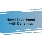 How I Experiment with Dynamics