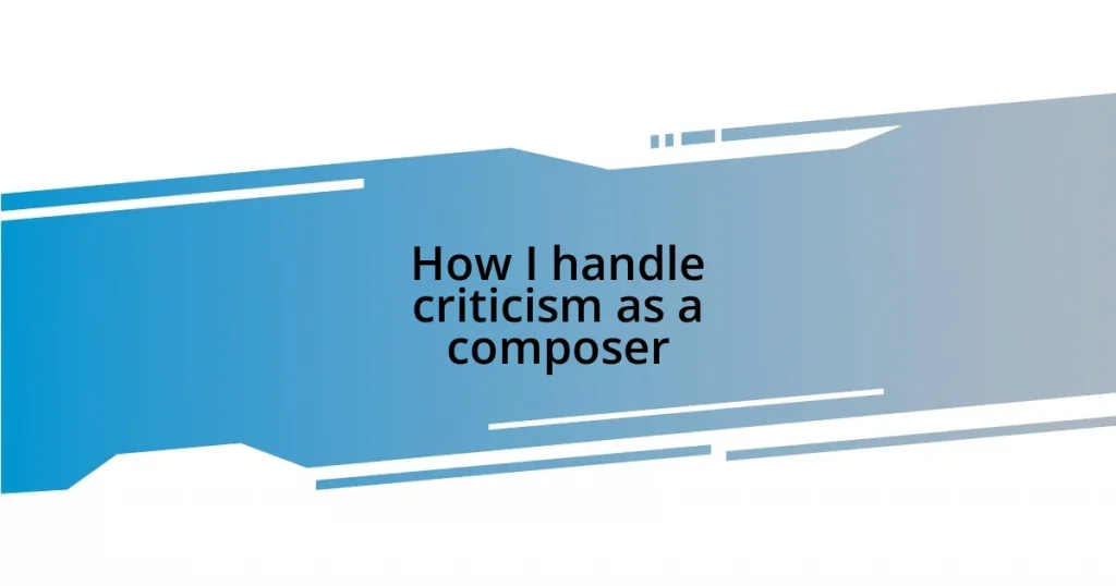 How I handle criticism as a composer