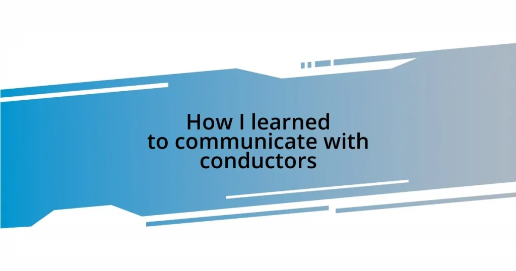 How I learned to communicate with conductors