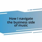 How I navigate the business side of music