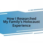 How I Researched My Family’s Holocaust Experience