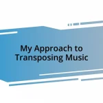 My Approach to Transposing Music