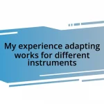 My experience adapting works for different instruments