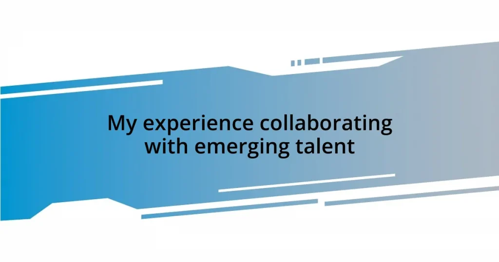 My experience collaborating with emerging talent