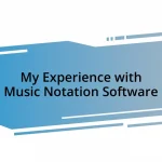 My Experience with Music Notation Software