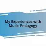 My Experiences with Music Pedagogy