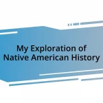 My Exploration of Native American History