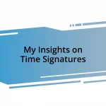 My Insights on Time Signatures