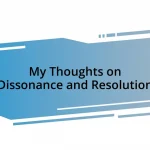 My Thoughts on Dissonance and Resolution