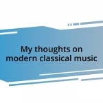 My thoughts on modern classical music