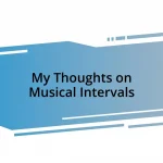 My Thoughts on Musical Intervals