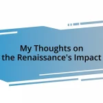 My Thoughts on the Renaissance’s Impact