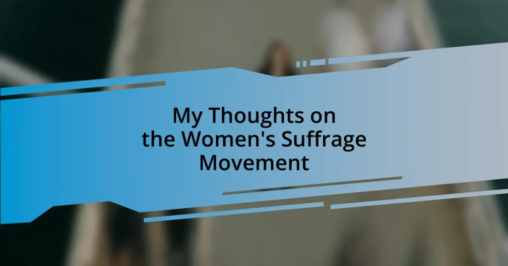 My Thoughts on the Women’s Suffrage Movement