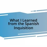 What I Learned from the Spanish Inquisition