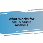 What Works for Me in Music Analysis