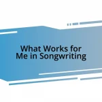 What Works for Me in Songwriting