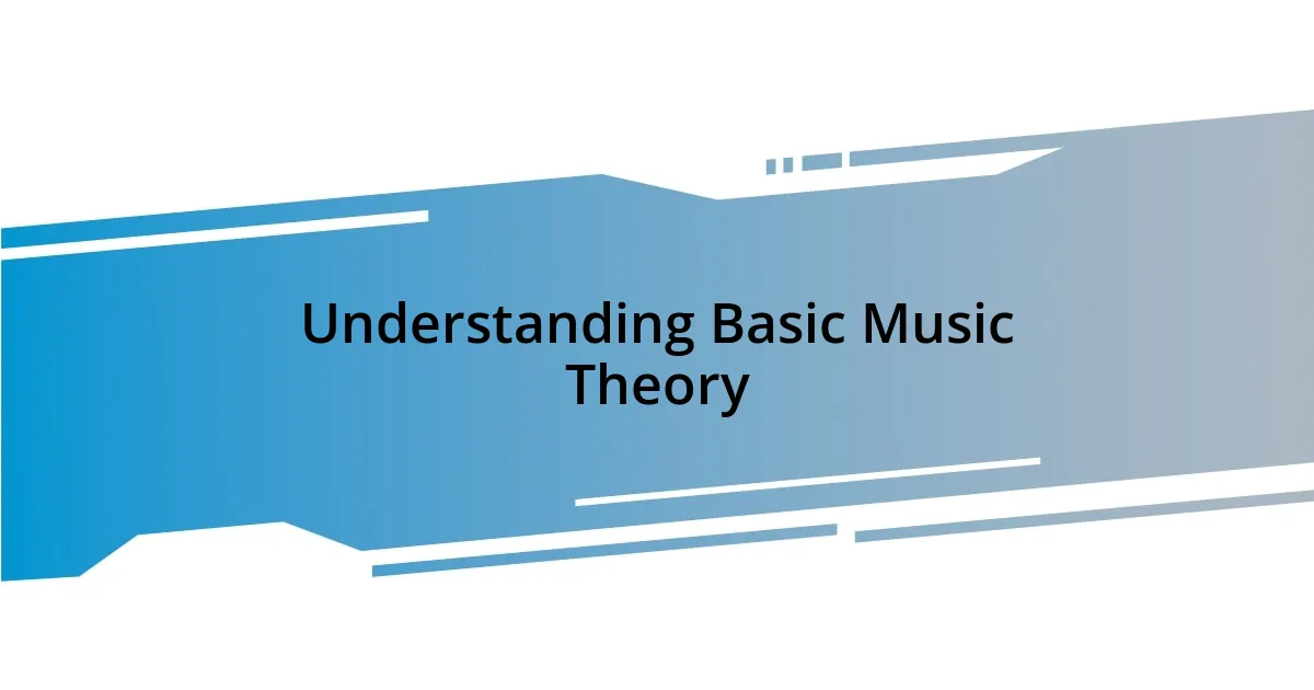 Understanding Basic Music Theory