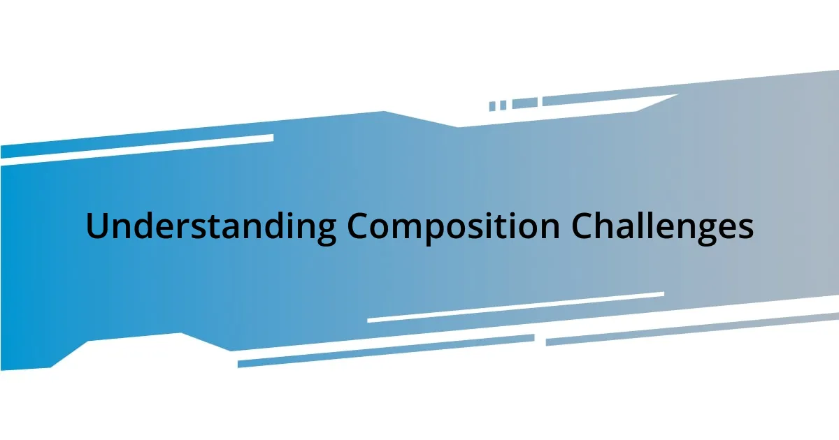 Understanding Composition Challenges