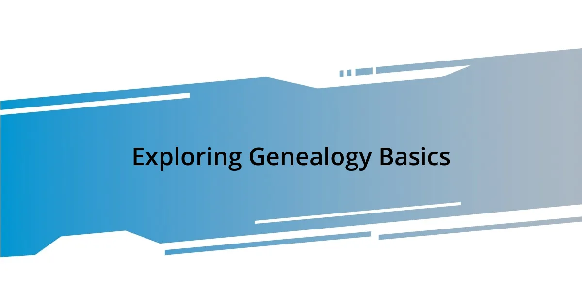 Exploring Genealogy Basics