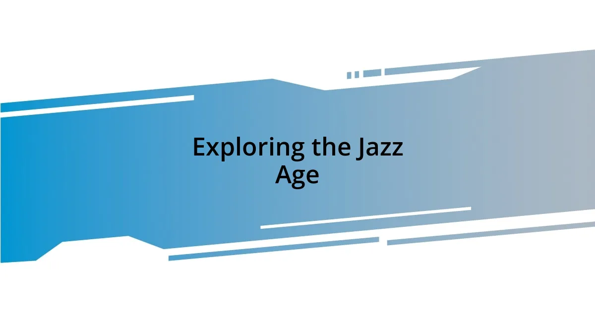 Exploring the Jazz Age