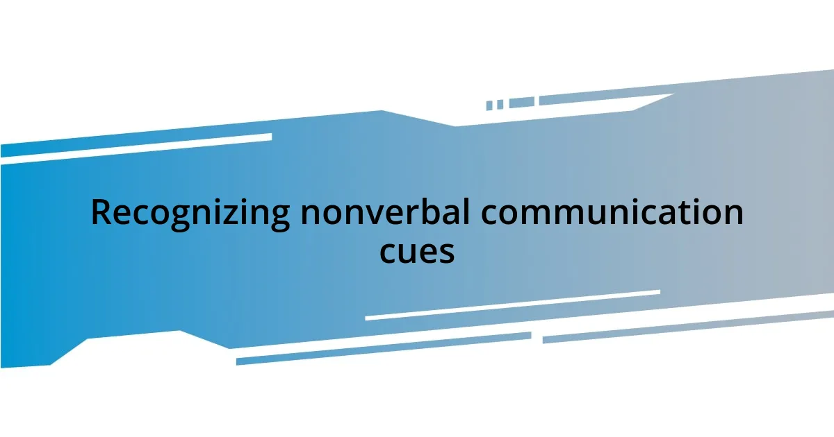 Recognizing nonverbal communication cues