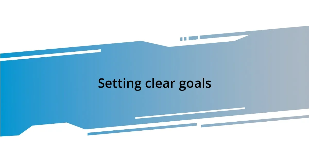 Setting clear goals